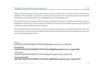 Tipografia secundária para impressos                                                                                         3.3

Geórgia é uma fonte elegante e de idiossincrasia calmante, que proporciona prazer de ler na tela ou impressa, mesmo não sendo
projetada no estilo minimalista que associamos a Internet. Desde dos anos 90, mais e mais pessoas passam mais tempo lendo
informações na tela, seja Internet ou E-mail, e a legibilidade tornou-se uma necessidade crítica.


Em substituição as fontes sem serifas, de aspecto mais duro, a Georgia foi criada para ser mais amigável e ainda assim possuir boa
legibilidade na tela mesmo nos menores tamanhos. Projetada em formas simples sem detalhes supérfluos ela será usada em
substituição a Frutiger, quando esta não estiver disponível.


Por mais que esta fonte seja versátil em seu uso na tela ou impressa, deve-se lembrar que a logotipia do HGP é sem serifa. Para
harmonizar o Tipo e os textos deve-se dar preferência para Verdana e a escolha da Georgia foi feita principalmente para impressos
que tenham grande quantidade de textos.




Georgia
ABCEDFGHIJKLMNOPQRSTUWXYZabcedfghijklmnopqrstuwxyz 1234567890
Georgia Bold
ABCEDFGHIJKLMNOPQRSTUWXYZabcedfghijklmnopqrstuwxyz 1234567890
Georgia Italic
ABCEDFGHIJKLMNOPQRSTUWXYZabcedfghijklmnopqrstuwxyz 1234567890
Georgia Bold-Italic
ABCEDFGHIJKLMNOPQRSTUWXYZabcedfghijklmnopqrstuwxyz 1234567890

Manual de Identidade Visual do Hospital Geral de Pedreira                                                                      12
 