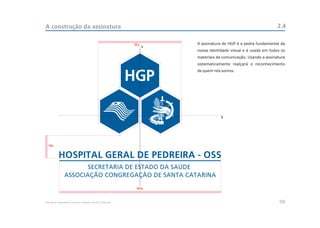 A construção da assinatura                                                                                     2.4

                                                            52x       A assinatura do HGP é a pedra fundamental da
                                                                  Y
                                                                      nossa identidade visual e é usada em todos os
                                                                      materiais de comunicação. Usando a assinatura
                                                                      sistematicamente realçará o reconhecimento
                                                                      de quem nós somos.




                                                                                  X




  15x




                                                             101x



Manual de Identidade Visual do Hospital Geral de Pedreira                                                       08
 