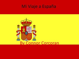 Mi Viaje a España




By Connor Corcoran
 