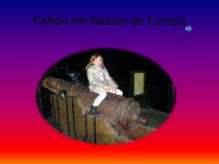 Cañón del Balcón de Europa
 