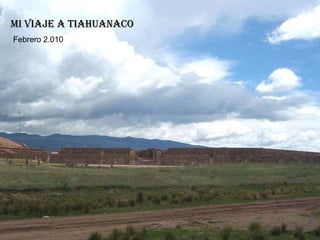 Mi viaje a Tiahuanaco Febrero 2.010 