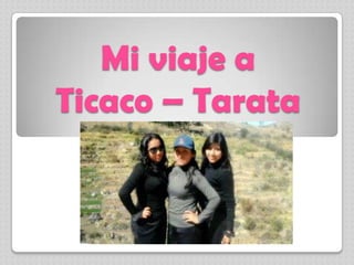 Mi viaje a
Ticaco – Tarata
 