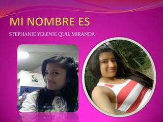 STEPHANIE YELENIE QUIL MIRANDA
 
