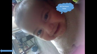 Mi hermoso
bebe
 