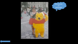 ME encanan
los
disfrasados
 