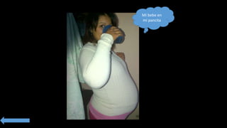 Mi bebe en
mi pancita
 