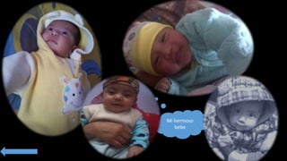 Mi hermoso
bebe
 