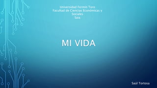 Universidad Fermín Toro
Facultad de Ciencias Económicas y
Sociales
Saia
Saúl Tortosa
 