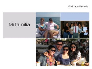 Mi vida, mi historia
Mi familia