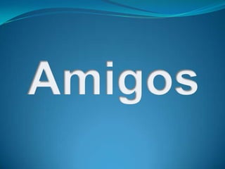 Amigos