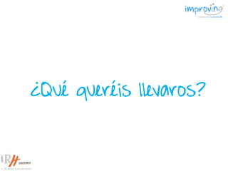 ¿Qué queréis llevaros?
 