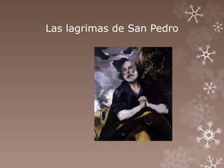 Las lagrimas de San Pedro 
 