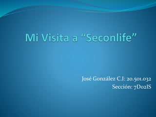 José González C.I: 20.501.032
Sección: 7D02IS
 