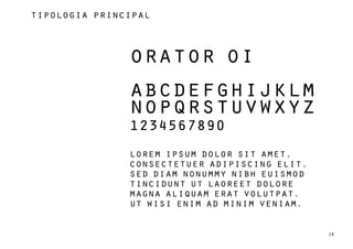 tipologia principal




                    orator oi
                    abcdefghijklm
                    nopqrstuvwxyz
                    1234567890
                    lorem ipsum dolor sit amet,
                    consectetuer adipiscing elit,
                    sed diam nonummy nibh euismod
                    tincidunt ut laoreet dolore
                    magna aliquam erat volutpat.
                    Ut wisi enim ad minim veniam.


18                                                  18
 