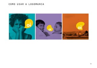 Como usar a logomarca




                        37
 