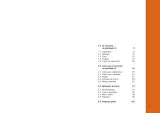 1.0 Os elementos
    da identidade Oi             5
1.1   Logomarca                 6
1.2   Tipologia                15
1.3   Cores                    21
1.4   Imagens                  24
1.5   O jeito de falar da Oi   30

2.0 Como usar os elementos
    da identidade Oi           34
2.1   Como usar a logomarca    35
2.2   Como usar a tipologia    41
2.3   Slogan                   47
2.4   Estrutura da marca       58
2.5   Mídia cooperada          62

3.0 Aplicações da marca        72
3.1   Merchandising            74
3.2   Lojas e quiosques        84
3.3   Web e slides             90
3.4   Papelaria                96

4.0 Produção gráfica           103

                                     4
 