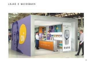 lojas e quiosques




                    85
 