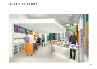 lojas e quiosques




                    87
 