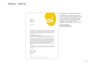 papel carta



                                                                                                                  Veja ao lado a arte final do papel carta da Oi.
                                                                                                                  Para digitar cartas, instale o template que
                                                                                                                  está no CD em anexo. Assim, garantimos que
                                                                                                                  as cartas tenham o mesmo layout. A fonte
              Mr Nome
              Endereço   linha   1                                                                                para a carta deve ser a Trade Gothic Gothic
              Endereço   linha   2
              Endereço   linha   3                                                                                (Regular), caso essa fonte não esteja
              Endereço   linha   4                                                                                disponível no computador, utilize a Helvetica.

              15 Janeiro 2002
                                                                                                                  Papel recomendado:
                                                                                                                  Alta Alvura 90g (Suzano)

              Oi,

              Lorem ipsum dolor sit amet, consectetuer adipiscing elit, sed ut laoreet dolore magna aliquam
              erat volutpat. Uliquip ex ea eum iriure dolor in hendrerit in vulputate velit esse molestie nulla
              facilisis at vero eros et accumsan et iusto odio nostrud exercitation nonummy nibh euismod
              tincidunt ut laoreet dolore magna aliquam suscipit lobortis nisl ut aliquip ex eanisl ut aliq
              comnisl ut aliq modo.

              Sub-headings appear in Trade Gothic Bold
              Duis autem vel eum iriure dolor in hendrerit in vulputate eliteu feugiat nulla facilisis at vero
              eros et accumsan et iusto. option congue nihil imperdiet doming id quod mazim placerat.

              Ut wisi enim ad minim veniam, quis nostrud exerci tation. nonummy nibh euismod tincidunt
              ut laoreet dolore ut wisi enim ad minim veniam, quis nostrud exercitation nonummy nibh Ut
              wisi enim ad minim veniam, quis nostrud exerci tation. nonummy nibh euismod tincidunt ut
              laoreet dolore. Ut wisi enim ad minim veniam, quis nostrud exercitation nonummy nibhUt wisi
              enim ad minim veniam, quis nostrud exerci tation. nonummy nibh euismod tincidunt ut
              laoreet dolore Ut wisi enim ad minim veniam, quis nostrud exercitation nonummy
              nibheuismod tincidunt ut laoreet dolore magna aliquam suscipit lobortis nisl ut aliquip ex ea
              commodo.

              Lorem ipsum dolor sit amet, consectetuer adipiscing elit, sed ut laoreet dolore magna aliquam
              erat magna aliquam suscipit lobortis nisl ut aliquip ex ea laoreet dolore magna ut aliquip ex
              ea commodo.

              Muito obrigada,




              Marta Santos
              Diretora




              Rua Jangadeiros, 48 - Ipanema. 22420-010 Rio de Janeiro RJ – www.oi.com.br




                                                                                                                                                                    99
 