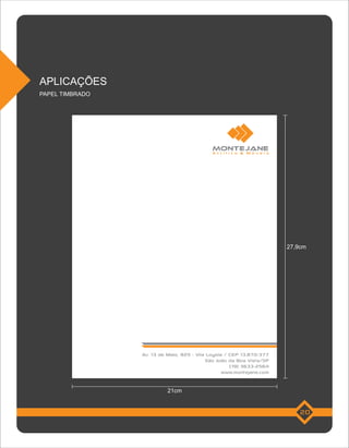 APLICAÇÕES
PAPEL TIMBRADO




                                            Acrílico & Móveis




                                                                      27,9cm




                 Av. 13 de Maio, 925 - Vila Loyola / CEP 13.870-377
                                           São João da Boa Vista/SP
                                                     (19) 3633-2564
                                                  www.montejane.com


                           21cm


                                                                          20
 