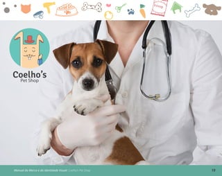 Coelho’sPet Shop
19Manual da Marca e da Identidade Visual: Coelho’s Pet Shop
 