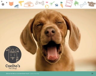 Coelho’sPet Shop
20Manual da Marca e da Identidade Visual: Coelho’s Pet Shop
 