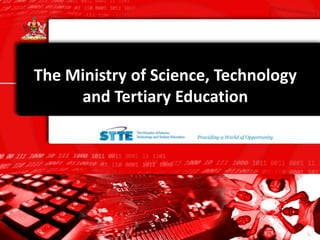 The Ministry of Science, Technology and Tertiary Education 