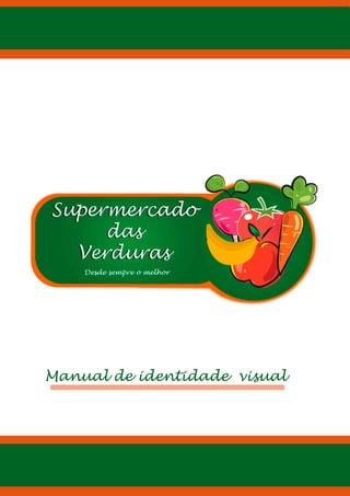 Manual de Identidade Visual - Supermercado das Verduras
