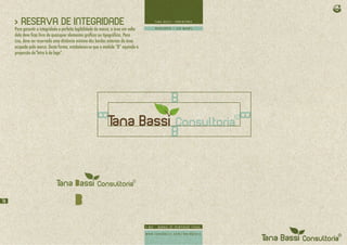 > RESERVA DE INTEGRIDADE
     Para garantir a integridade e perfeita legibilidade da marca, a área em volta
     dela deve ficar livre de quaisquer elementos gráficos ou tipográficos. Para
     isso, deve ser reservada uma distáncia mínima das bordas externas da área
     ocupada pela marca. Desta forma, estabeleceu-se que o módulo “B” equivale à
     proporção da“letra b da logo”.




16
 