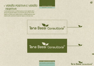 > VERSÃO POSITIVA E VERSÃO
  NEGATIVA
A versão positiva deverá ser utilizada apenas em casos especiais onde o
processo de impressão impeça o uso de mais de uma cor. Para a versão
negativa em fundo escuro, também deverá ser utilizada apenas em casos
especiais onde o preocesso de impressão impeça o uso de mais cores.




                                                                          19
 