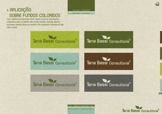 > APLICAÇÃO
  SOBRE FUNDOS COLORIDOS
Com o objetivo de proporcionar maior impacto visual nas comunicações,
a logomarca pode ser aplicada sobre fundos coloridos. Contudo, algumas
precauções especiais devem ser tomadas a fim de garantir o destaque da logo
sobre o fundo.




                                                                              23
 