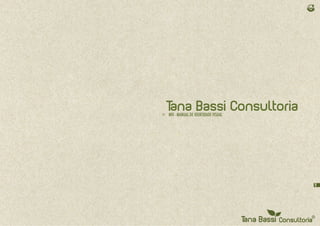 Tana Bassi Consultoria
> MIV - MANUAL DE IDENTIDADE VISUAL




                                      9
 