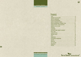 ÍNDICE
     LOGO............................................................................................13
     VARIAÇÕES DE APLICAÇÕES ...........................................................14
     GRID DE CONSTRUÇÃO...................................................................15
     RESERVA DE INTEGRIDADE.............................................................16
     LIMITE DE REDUÇÃO DE MARCA.....................................................17
     VERSÃO QUADRICROMIA, PANTONE E RGB.....................................18
     VERSÃO POSITIVA E VERSÃO NEGATIVA...........................................19
     VERSÃO ESCALA DE CINZA.............................................................20
     TIPOLOGIA ...................................................................................21
     ASSINATURA................................................................................ 22
     APLICAÇÃO SOBRE FUNDOS COLORIDOS ...................................... 23
     PAPEL CARTA................................................................................24
     CARTÃO DE VISITA.........................................................................25
     ENVELOPE OFÍCIO..........................................................................26
     PASTA...........................................................................................27
     POWERPOINT................................................................................28
     PICTOGRAMAS POWERPOINT.........................................................29
     ADESIVO.......................................................................................30
     EMAIL MKT...................................................................................31
     ASS. DE E-MAIL.............................................................................32
     WORDPRESS.................................................................................33
     TWITTER.......................................................................................34
A
12
 