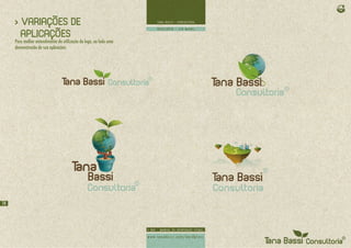 > VARIAÇÕES DE
       APLICAÇÕES
     Para melhor entendimento da utilização da logo, ao lado uma
     demonstração de sua aplicações:




14
 
