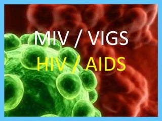 MIV / VIGSHIV / AIDS 