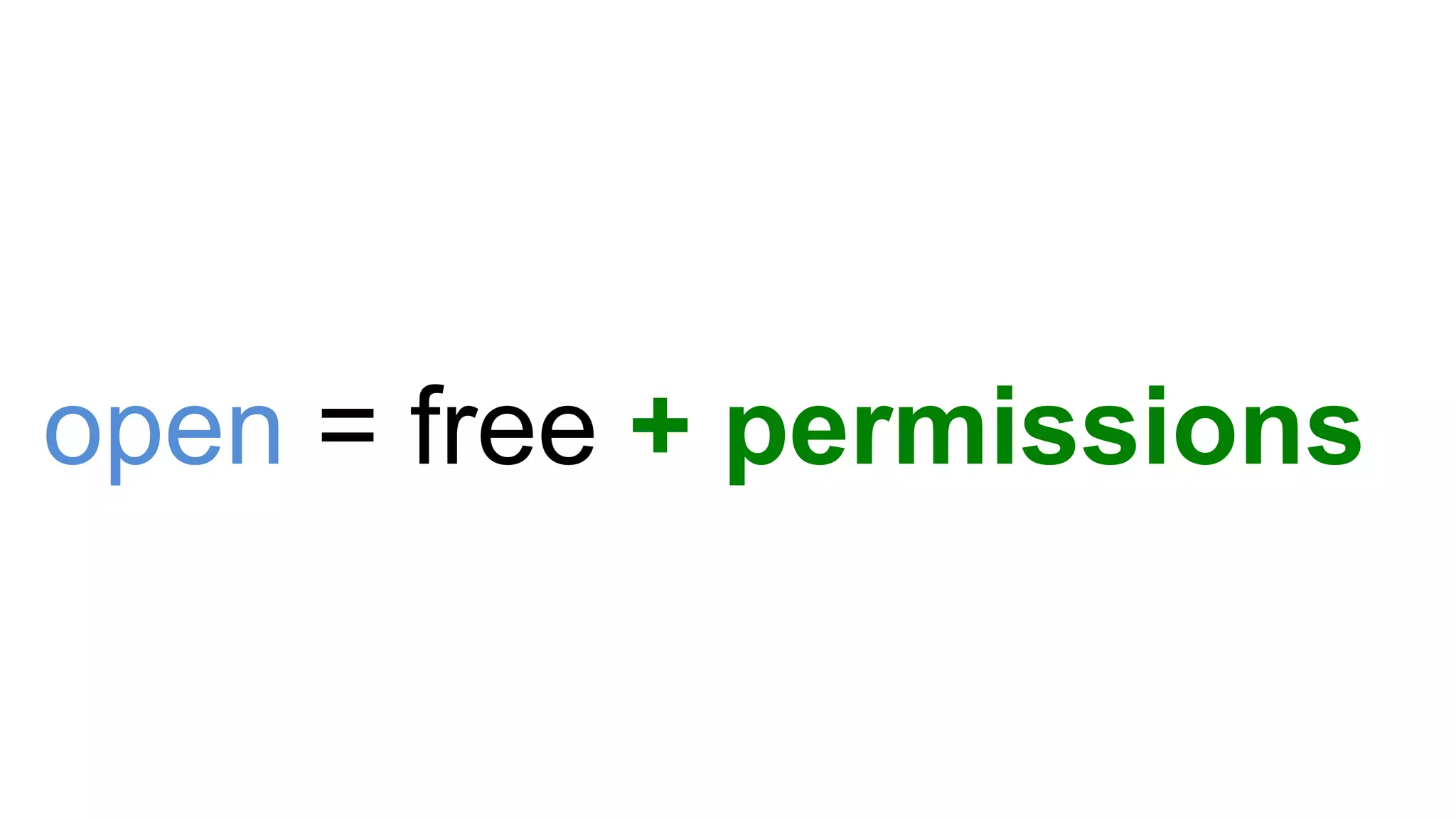 open = free + permissions
 