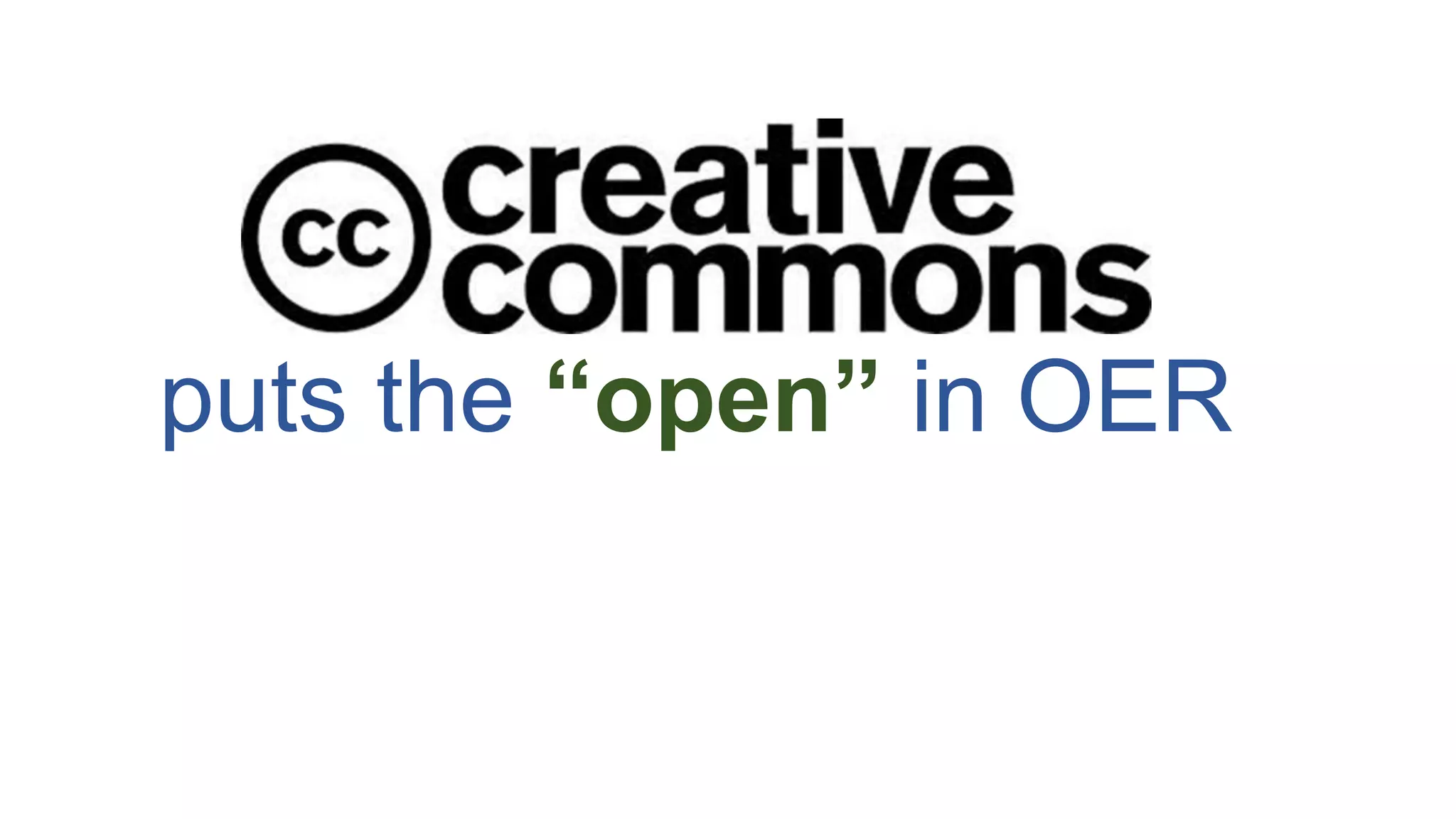 puts the “open” in OER
 