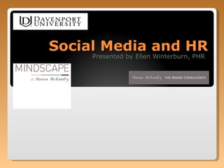 Social Media and HR Presented by Ellen Winterburn, PHR 