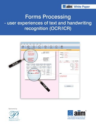Sponsored by:
White Paper
Forms Processing
- user experiences of text and handwriting
recognition (OCR/ICR)
 