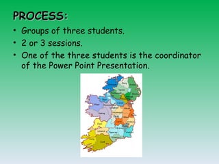 PROCESS: Groups of three students. 2 or 3 sessions. One of the three students is the coordinator of the Power Point Presentation. 