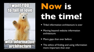 Falling in and out and in love with Information Architecture