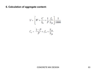 6. Calculation of aggregate content:
CONCRETE MIX DESIGN 63
 