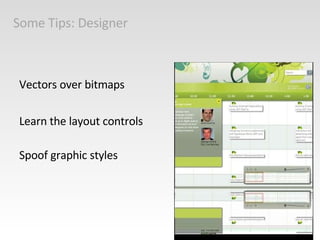 Some Tips: Designer Vectors over bitmaps Learn the layout controls Spoof graphic styles 