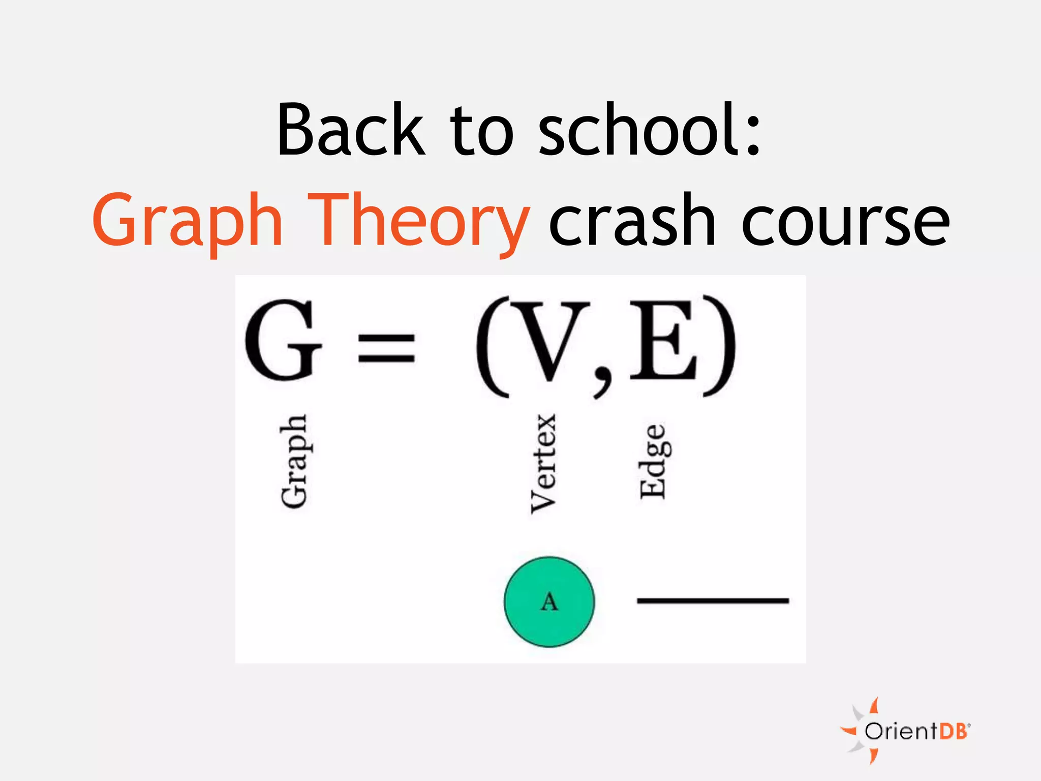 Back to school:
Graph Theory crash course
 