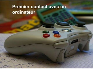 Premier contact avec un
ordinateur
 