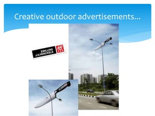 Creative outdoor advertisements... 
 