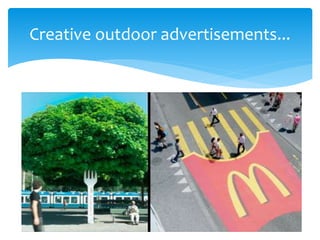 Creative outdoor advertisements... 
 