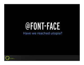 @FONT-FACE
Have we reached utopia?
 