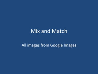 Mix and Match All images from Google Images 