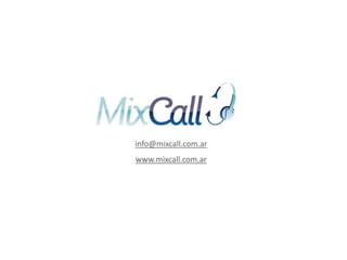 info@mixcall.com.ar
www.mixcall.com.ar
 
